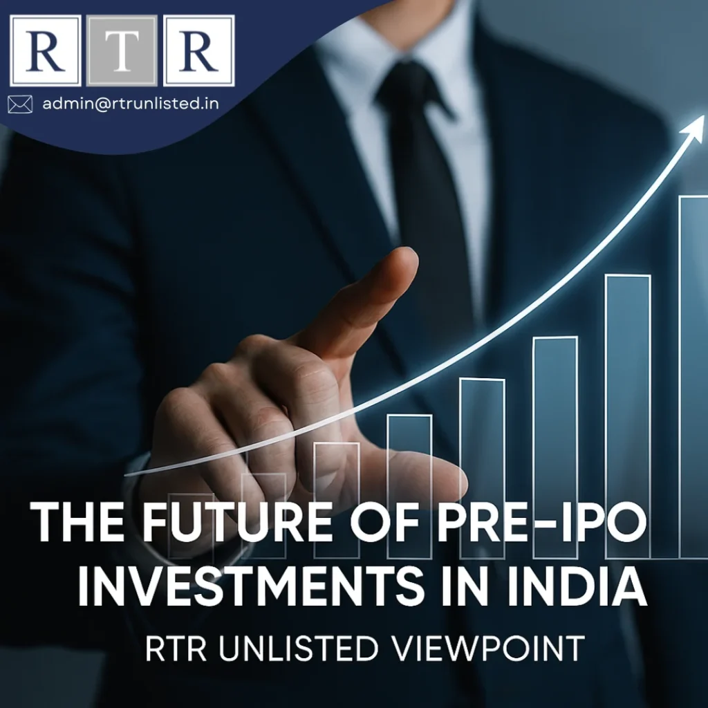 The Future of Pre-IPO Investments in India – RTR Unlisted Viewpoint